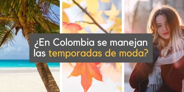 temporadas de moda en Colombia